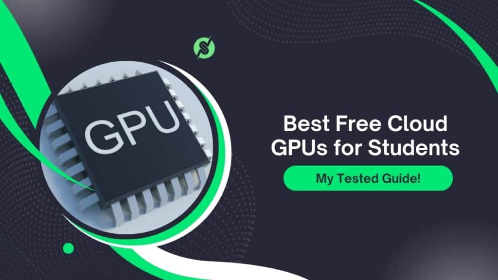 Free Cloud GPUs for Students - 5 Working Providers (No CC)