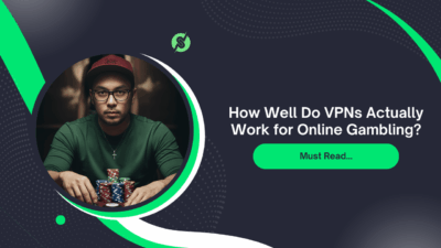 How Well Do VPNs Actually Work for Online Gambling?